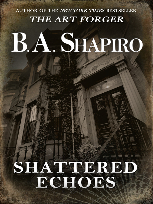 Title details for Shattered Echoes by B.A. Shapiro - Available